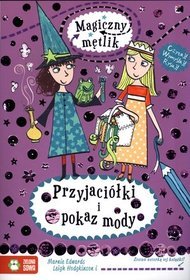 Przyjaciółki i pokaz mody. Magiczny mętlik