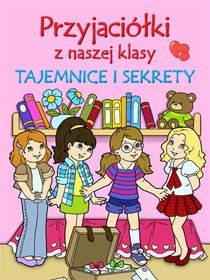 Przyjaciółki z naszej klasy. Tajemnice i sekrety