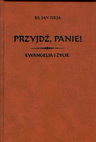 Przyjdź Panie. Ewangelia i życie