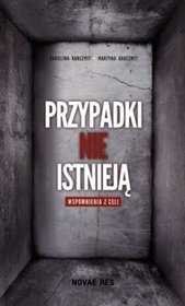 Przypadki nie istnieją. Wspomnienia z celi