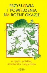 Przysłowia i powiedzenia na różne okazje w języku polskim, niemieckim i angielskim