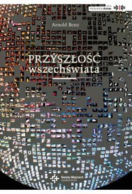 Przyszłość Wszechświata. Przypadek, chaos, Bóg?