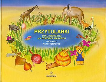 Przytulanki. Czyli wierszyki na dziecięce masażyki. Zabawy relacyjno-relaksujące