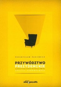 Przywództwo prezydenckie w państwach Europy Środkowej i Wschodniej po 1989 roku