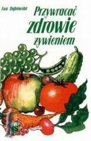 Przywracać zdrowie żywieniem