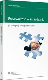 Przyzwoitość w zarządzaniu. Jak małe gesty budują wielkie firmy