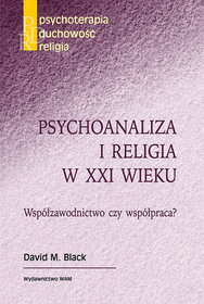 Psychoanaliza i religia w XXI wieku. Współzawodnictwo czy współpraca?