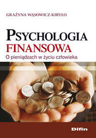 Psychologia finansowa. O pieniądzach w życiu człowieka