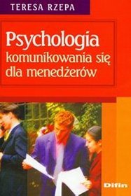 PSYCHOLOGIA KOMUNIKOWANIA SIĘ MENEDŻERÓW