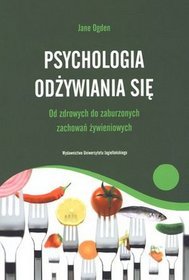 Psychologia odżywiania się. Od zdrowych do zaburzonych zachowań żywieniowych