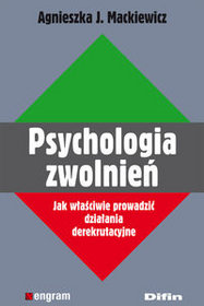 Psychologia zwolnień. Jak właściwie prowadzić działania derekrutacyjne