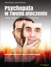 Psychopata w Twoim otoczeniu. Jak go rozpoznać i bronić się przed nim