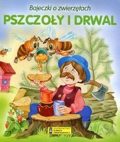 Pszczoły i drwal. Bajeczki o zwierzętach