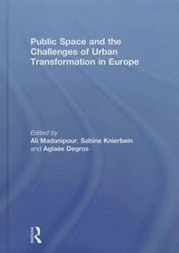 Public Space and the Challenge of Urban Transformation in Europe