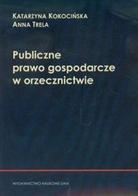 Publiczne prawo gospodarcze w orzecznictwie