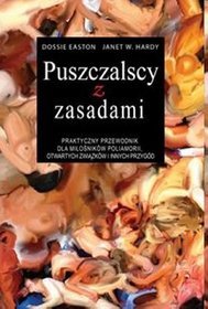 Puszczalscy z zasadami. Praktyczny przwodnik dla miłośników poliamorii, otwartych związków i innych przygód