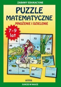 Puzzle matematyczne 7-9 lat. Mnożenie i dzielenie