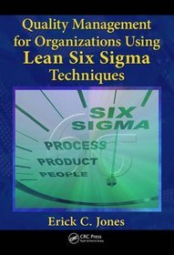 Quality Management for Organizations Using Lean Six Sigma Techniques