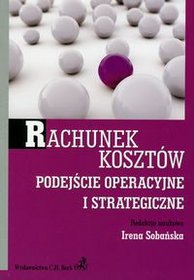 Rachunek kosztów. Podejście operacyjne i strategiczne