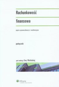 Rachunkowość finansowa - ujęcie sprawozdawcze i ewidencyjne. Podręcznik