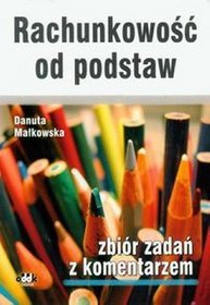 Rachunkowość od podstaw Zbiór zadań z komentarzem