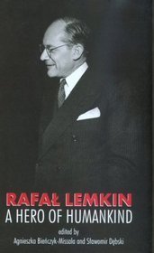 Rafał Lemkin A Hero of Humankind
