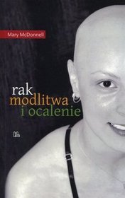 Rak, modlitwa i ocalenie