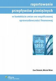 Raportowanie przepływów pieniężnych w kontekście zmian we współczesnej sprawozdawczości finansowej