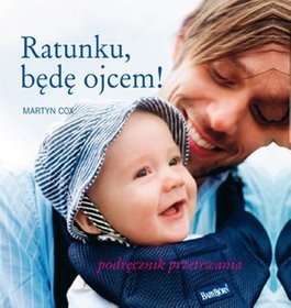 Ratunku będę ojcem Podręcznik przetrwania