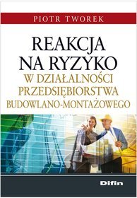 Reakcja na ryzyko w działalności przedsiębiorstwa budowlano-montażowego