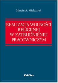 Realizacja wolności religijnej w zatrudnieniu pracowniczym