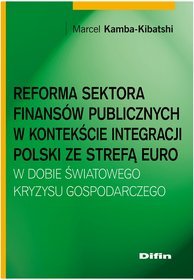 Reforma sektora finansów publicznych w kontekście integracji Polski ze strefą euro w dobie światowego kryzysu gospodarczego