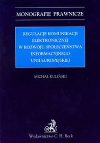 Regulacje komunikacji elektronicznej w rozwoju społeczeństwa informacyjnego Unii Europejskiej