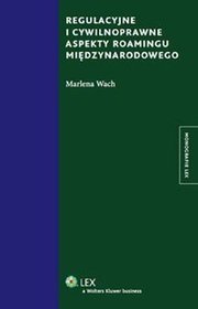 Regulacyjne i cywilnoprawne aspekty roamingu międzynarodowego