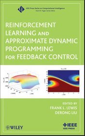 Reinforcement Learning and Approximate Dynamic Programming for Feedback Control