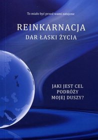 Reinkarnacja. Dar łaski życia