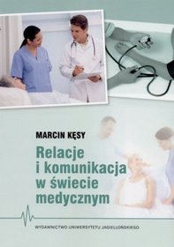 Relacje i komunikacja w świecie medycznym