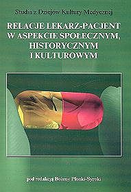 Relacje lekarz- pacjent w aspekcie społecznym, historycznym i kulturowym