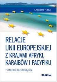 Relacje Unii Europejskiej z krajami Afryki, Karaibów i Pacyfiku Historia i perspektywy