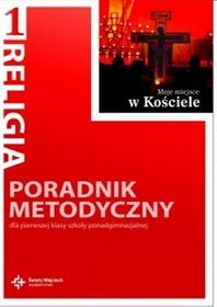 Religia 1. Poradnik metodyczny dla pierwszej klasy szkoł ponadgimnazjalnych