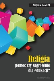 Religia pomoc czy zagrożenie dla edukacji?