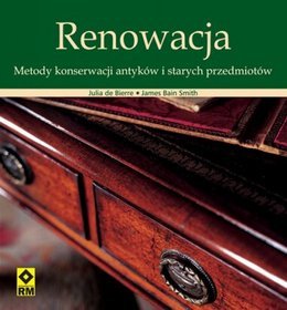 Renowacja. Metody konserwacji antyków i starych przedmiotów