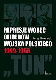 Represje Wobec Oficerów Wojska Polskiego 1945-1956