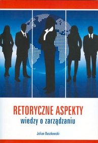 Retoryczne aspekty wiedzy o zarządzaniu