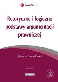 Retoryczne i logiczne podstawy argumentacji prawniczej