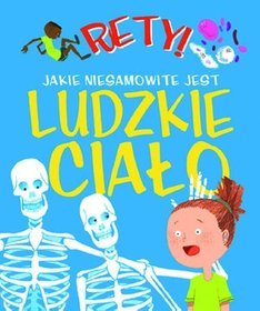 Rety! Jakie niesamowite jest ludzkie ciało