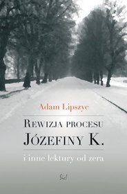 Rewizja procesu Józefiny K. i inne lektury od zera