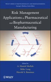 Risk Management Applications in Pharmaceutical and Biopharmaceutical Manufacturing