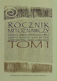 Rocznik Mitoznawczy. Studia Międzywydziałowej Grupy Badań nad Mitem Uniwersytetu Jagiellońskiego t. 1