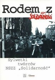 Rodem z Solidarności - sylwetki twórców NSZZ 